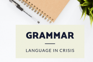 Grammar: Language in Crisis