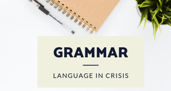 Grammar: Language in Crisis